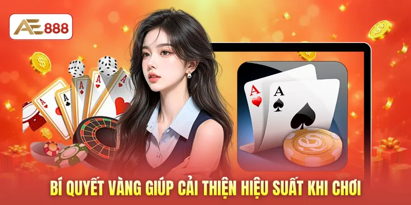 Bí quyết vàng giúp cải thiện hiệu suất khi chơi