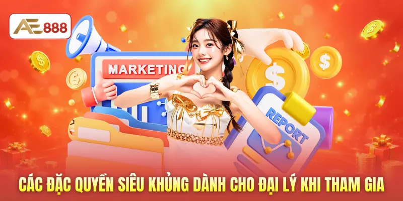 Các đặc quyền siêu khủng dành cho đại lý khi tham gia