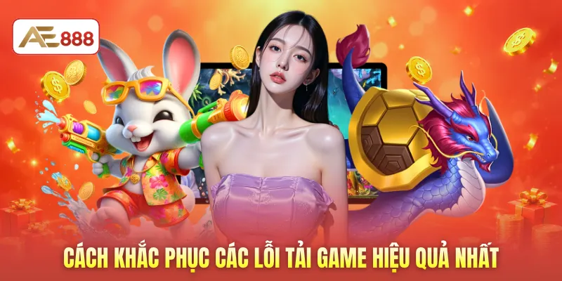 Cách khắc phục các lỗi tải game hiệu quả nhất