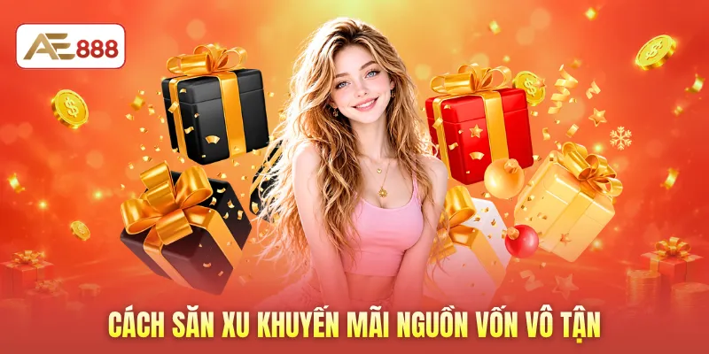 Cách săn xu khuyến mãi nguồn vốn vô tận