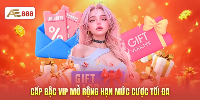 Cấp bậc VIP mở rộng hạn mức cược tối đa