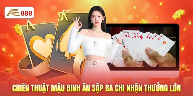 Chiến thuật mậu binh ăn sập ba chi nhận thưởng lớn