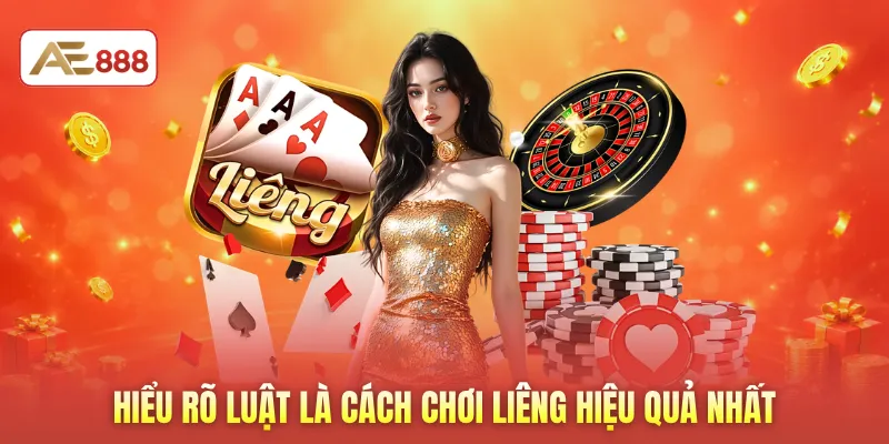 Hiểu rõ luật là cách chơi liêng hiệu quả nhất