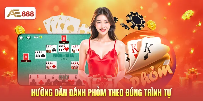 Hướng dẫn đánh phỏm theo đúng trình tự