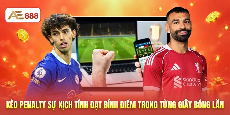 Kèo penalty sự kịch tính đạt đỉnh điểm trong từng giây bóng lăn
