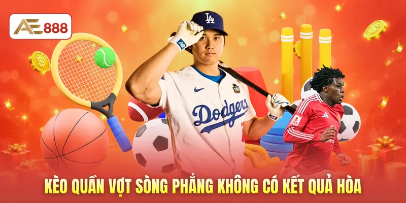 Kèo quần vợt sòng phẳng không có kết quả hòa