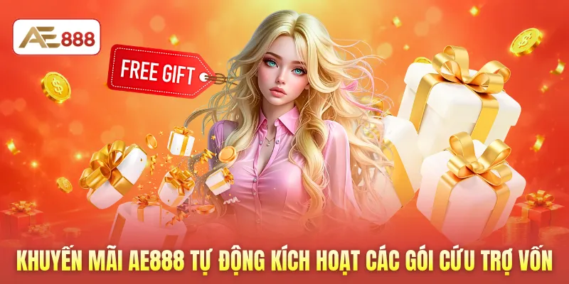 Khuyến mãi AE888 tự động kích hoạt các gói cứu trợ vốn