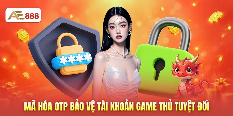 Mã hóa OTP bảo vệ tài khoản game thủ tuyệt đối