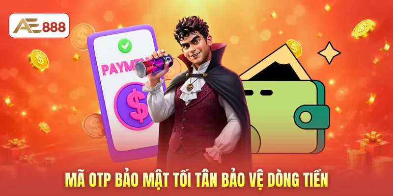 Mã OTP bảo mật tối tân bảo vệ dòng tiền
