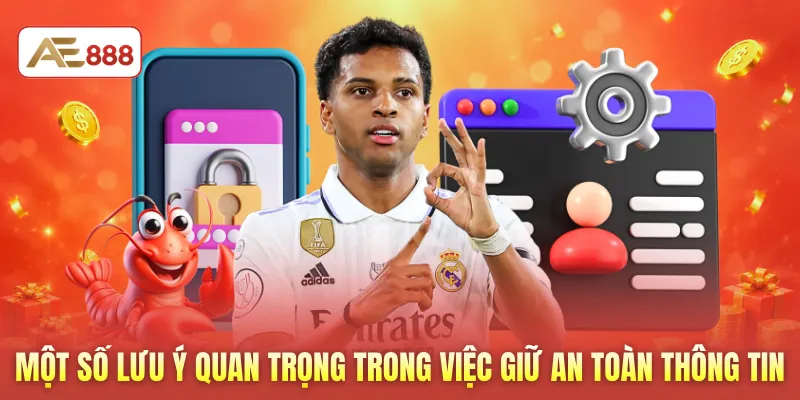 Một số lưu ý quan trọng trong việc giữ an toàn thông tin