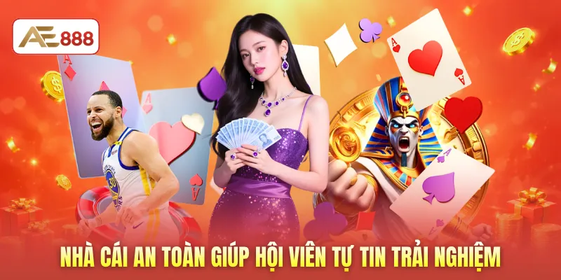 Nhà cái an toàn giúp hội viên tự tin trải nghiệm