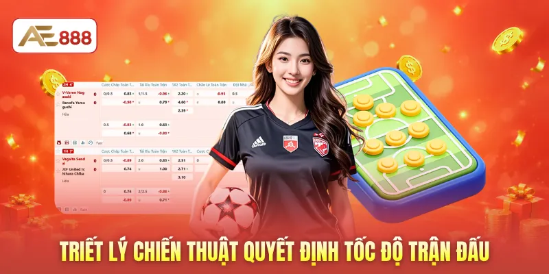 Triết lý chiến thuật quyết định tốc độ trận đấu