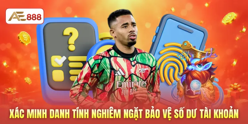 Xác minh danh tính nghiêm ngặt bảo vệ số dư tài khoản