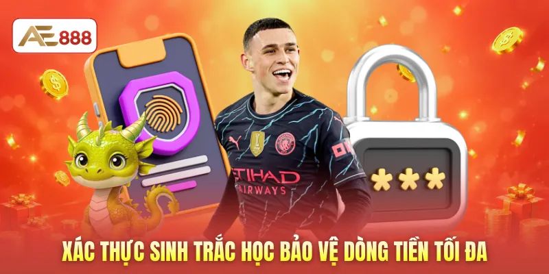 Xác thực sinh trắc học bảo vệ dòng tiền tối đa